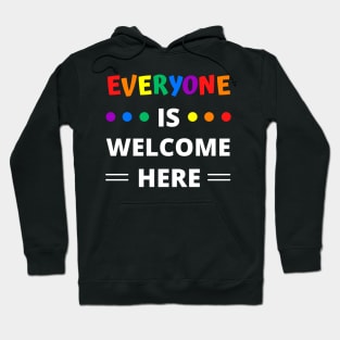 Everyone Is Welcome Here Hoodie